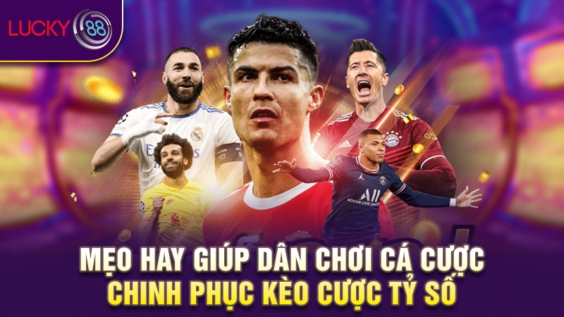 Kèo cược tỷ số - Mẹo chinh phục kèo tỷ số hiệu quả 1 Kèo cược tỷ số