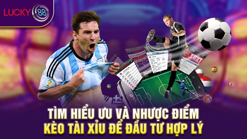 Kèo tài xỉu là gì? Hướng dẫn soi kèo trên dưới chuẩn 3 Tìm hiểu ưu và nhược điểm kèo tài xỉu để đầu tư hợp lý