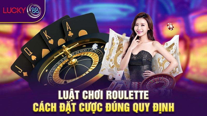 Bật mí luật chơi Roulette chi tiết, cực chuẩn cho bet thủ 4 Luật chơi Roulette - Cách đặt cược đúng quy định