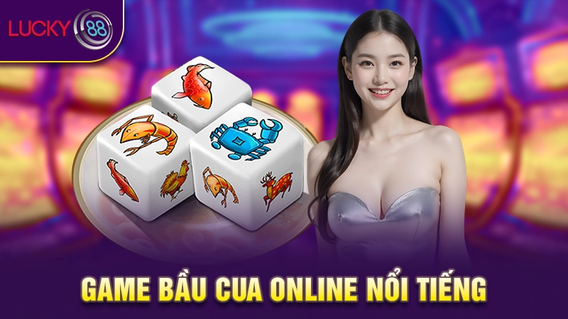 Lắc Bầu Cua online chơi cực vui rinh nhanh thưởng lớn 2 Game Bầu Cua online nổi tiếng