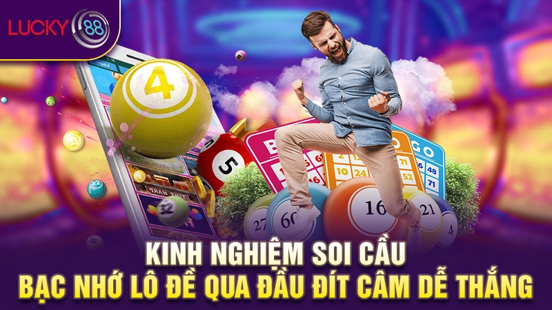 Bạc nhớ lô đề - Bật mí bí quyết soi cầu tăng tỷ lệ thắng 99% 4 Kinh nghiệm soi cầu bạc nhớ lô đề qua đầu đít câm dễ thắng