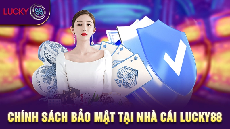 Đôi nét về chính sách bảo mật Lucky88