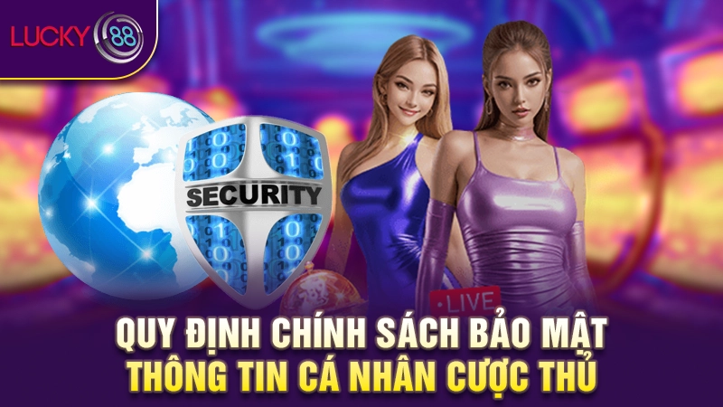 Quy định chính sách bảo mật thông tin cá nhân cược thủ